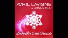 Avril Lavigne & Jonny Blue - Baby It's Cold Outside 圣诞新曲试听版