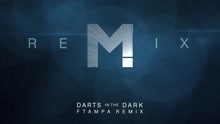 Darts In The Dark (FTampa Remix (Audio))