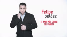 Felipe Peláez,萨巴莱塔 - El Amor Más Grande del Planeta (Cover Audio)