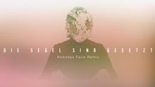 Die Segel sind gesetzt (Nobodys Face Remix) (Official Audio)