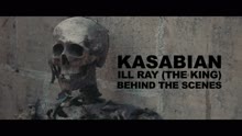 Kasabian,卡薩比恩 - Behind the Scenes: Ill Ray