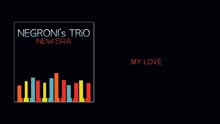 Negroni's Trio - My Love (Audio)