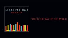 Negroni's Trio - That's the Way of the World (Audio)