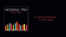 Negroni's Trio - El Incomprendido (Audio)