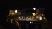 River Wider: Portrait of a Tour