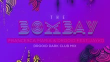 Francesca Maria,Drooid - The Bombay (Drooid Dark Club Remix (Lyric video))