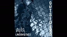 Au/Ra - Outsiders (Acoustic) [Audio]