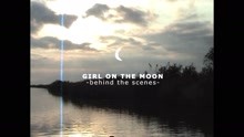 Girl on the Moon (Making of)