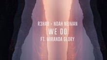 R3hab & Noah Neiman & Miranda Glory - We Do