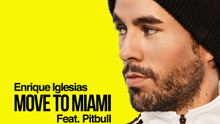Enrique Iglesias,Pitbull - Move To Miami 歌词版