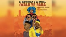 DJ Maphorisa,DJ Raybel - iWalk Ye Phara