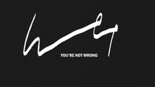 You're Not Wrong (Official Audio)