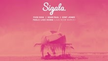 Sigala,Fuse ODG,西恩·保罗  - Feels Like Home (Jus Now Remix) (Audio)