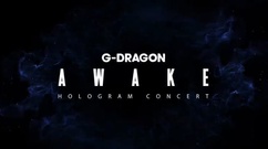 G-DRAGON - 'AWAKE' Hologram Concert