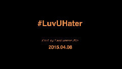 #LuvUHater 预告版