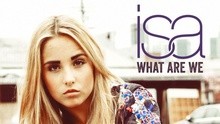 Isa - What Are We
