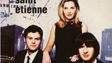 Saint Etienne - You're In A Bad Way 官方版