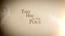  - Take Him To The Place
