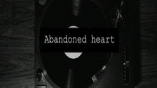  - Abandoned Heart