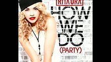  - How We Do (Party)