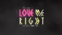 LOVE ME RIGHT