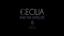 Cecilia And The Satellite