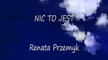Renata Przemyk - Nic To Jest