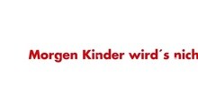 KEULE - Morgen Kinder wird's nichts geben
