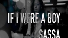 Sassa Dagdag - If I Were A Boy