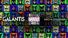 Louder Harder Better (Milo & Otis Remix)