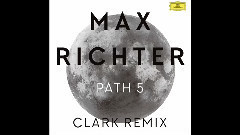 Richter:Path 5(Clark Remix/Edit)
