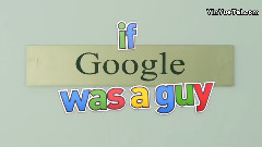 If Google Was A Guy