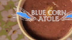 Blue Corn Atole