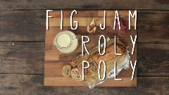 Fig Jam Roly-Poly