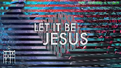 Let It Be Jesus