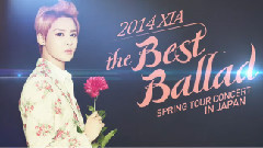 2014 XIA The Best Ballad Spring Tour Concert In Japan Spot CM