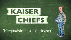 Kaiser Chiefs - Meanwhile Up In Heaven