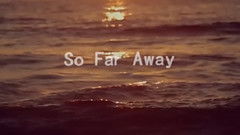 So Far Away