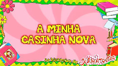 A Minha Casinha Nova