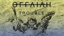 offaiah - Trouble Bontan Remix 歌词版