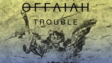 offaiah - Trouble Chocolate Puma Remix 歌词版