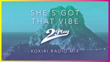 She's Got That Vibe (Kokiri Radio Mix [Audio])