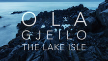 Ola Gjeilo: The Lake Isle