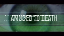 Amused to Death - Competition (Digital Video)