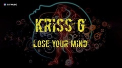 Kriss G - Lose Your Mind (Official Single)
