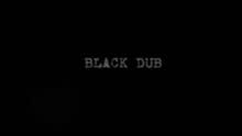 Black Dub - A First Look