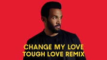 Change My Love (Tough Love Remix [Audio])