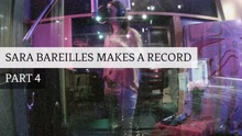 Sara Bareilles Makes a Record - Part 4