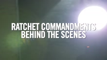 Behind the Scenes of Ratchet Commandments