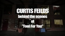 Curtis Fields - Behind the Scenes of Fool For You